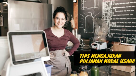 Tips Mengajukan Pinjaman Modal Usaha