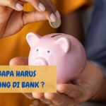 Mengapa Harus Menabung di Bank?