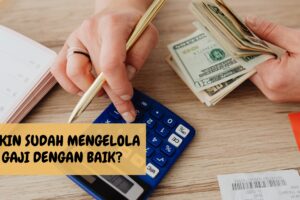 Yakin Sudah Mengelola Gaji dengan Baik? Berikut Tandanya