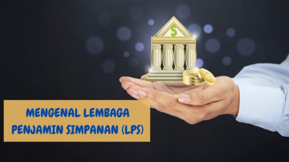 Mengenal Lembaga Penjamin Simpanan (LPS): Perlindungan bagi Simpanan Anda