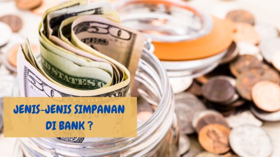 Jenis-Jenis Simpanan di Bank dan Keuntungannya