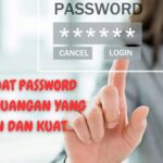 Jaga Keamanan Akun Keuangan: Simak 5 Tips Membuat Password yang Aman dan Kuat