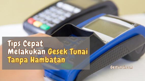 Tips Cepat Melakukan Gesek Tunai di Jakarta Tanpa Hambatan