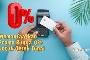 Gestun Jakarta: Rahasia Memanfaatkan Promo Bunga 0% untuk Gesek Tunai