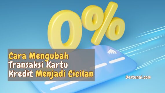 Cara Mengubah Transaksi Kartu Kredit Menjadi Cicilan