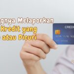 Pentingnya Melaporkan Kartu Kredit yang Hilang atau Dicuri