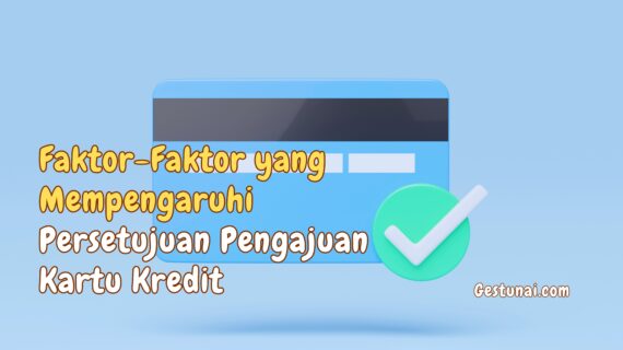 Faktor-Faktor yang Mempengaruhi Persetujuan Pengajuan Kartu Kredit