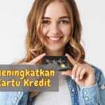 Cara Meningkatkan Limit Kartu Kredit