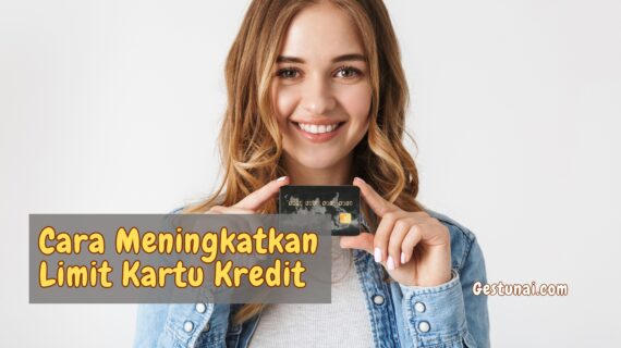 Cara Meningkatkan Limit Kartu Kredit