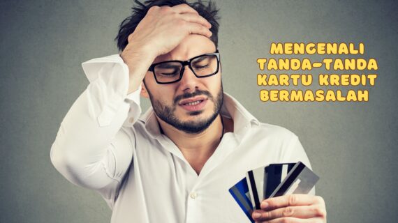 Mengenali Tanda-Tanda Kartu Kredit Bermasalah